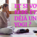 Et si votre bébé respirait déjà le yoga ?